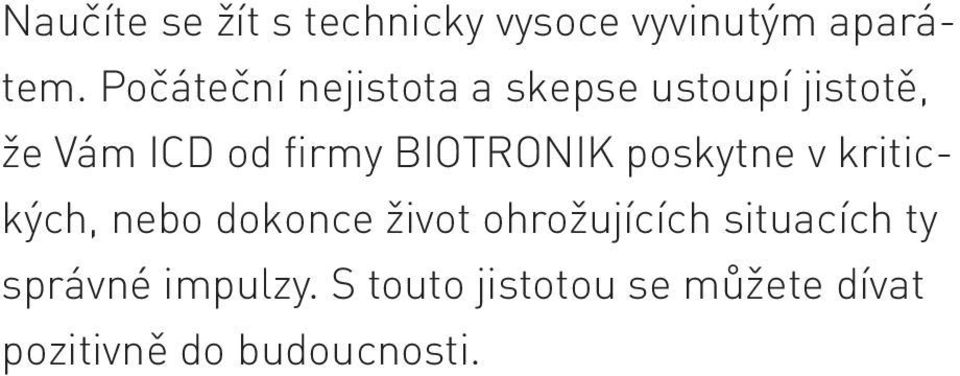 BIOTRONIK poskytne v kritických, nebo dokonce život ohrožujících