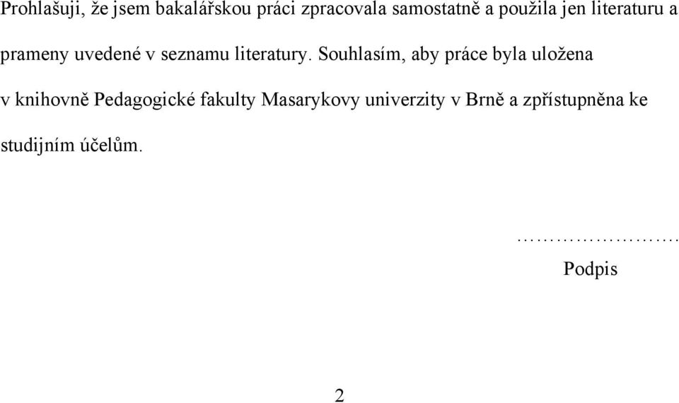 Souhlasím, aby práce byla uložena v knihovně Pedagogické fakulty