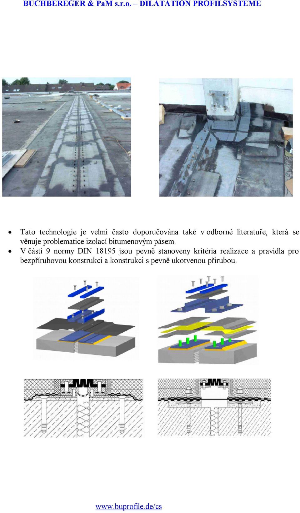 V části 9 normy DIN 18195 jsou pevně stanoveny kritéria realizace a