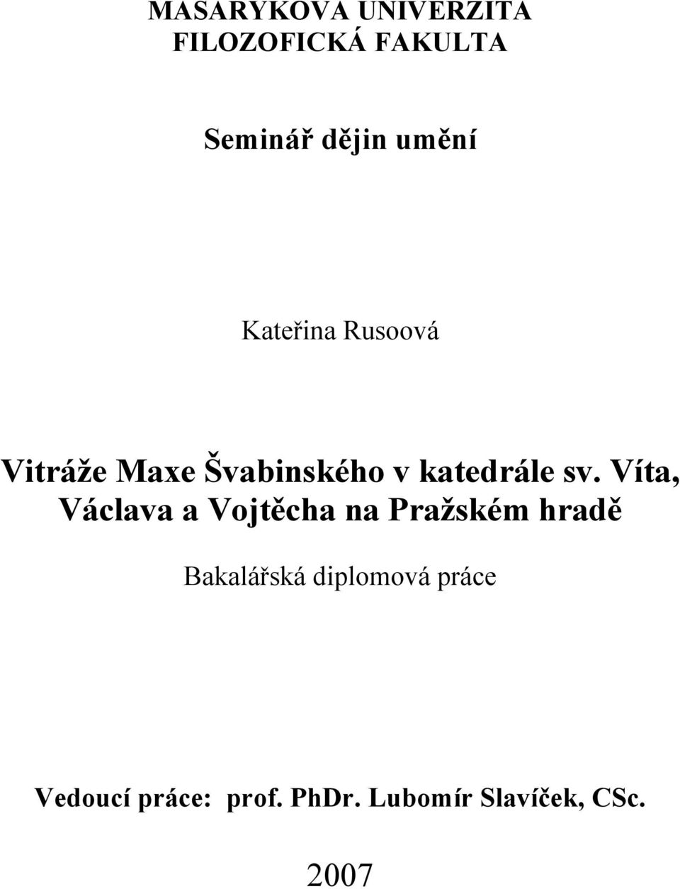 sv. Víta, Václava a Vojtěcha na Pražském hradě Bakalářská