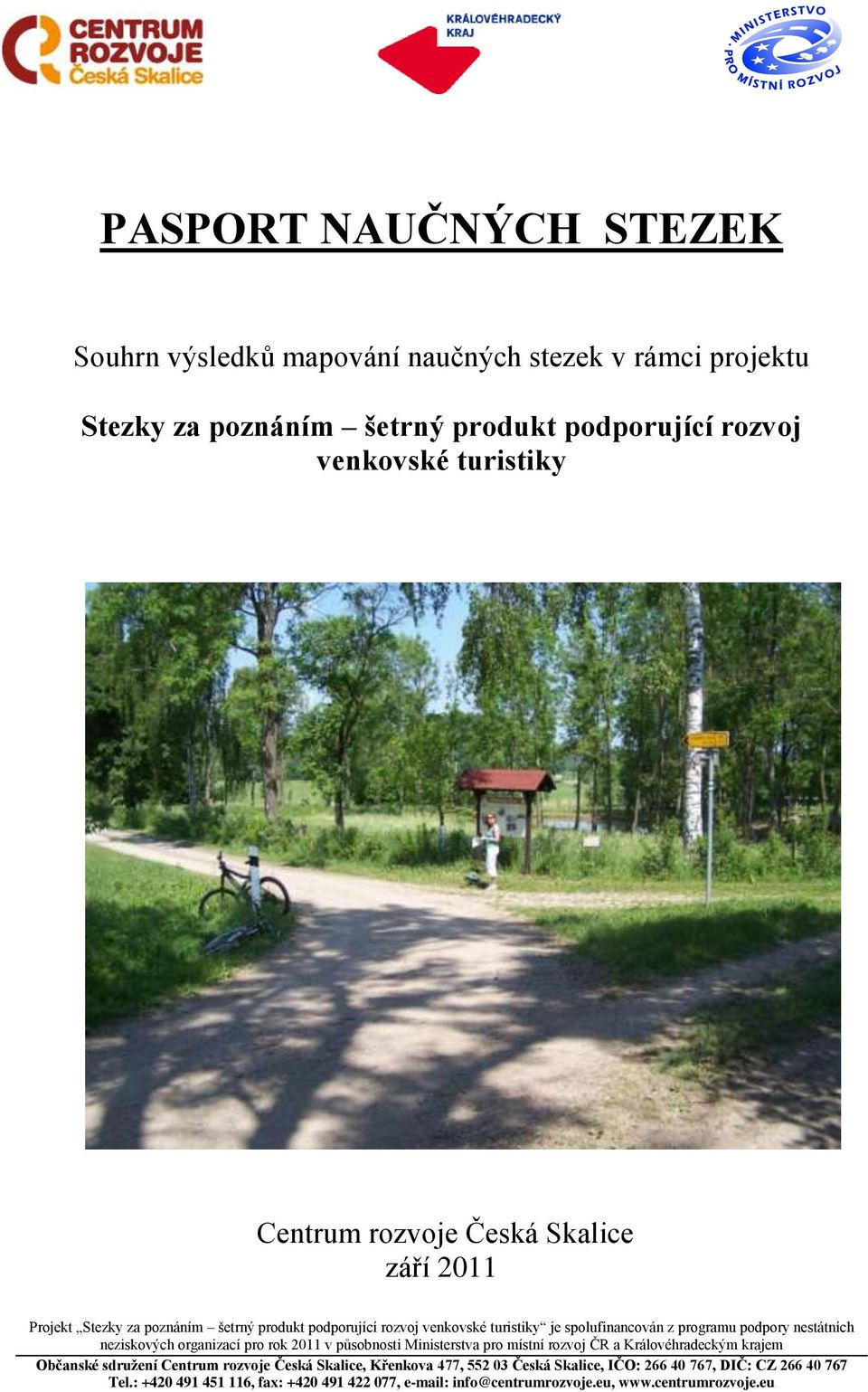 neziskových organizací pro rok 2011 v působnosti Ministerstva pro místní rozvoj ČR a Královéhradeckým krajem Občanské sdružení Centrum rozvoje Česká Skalice,