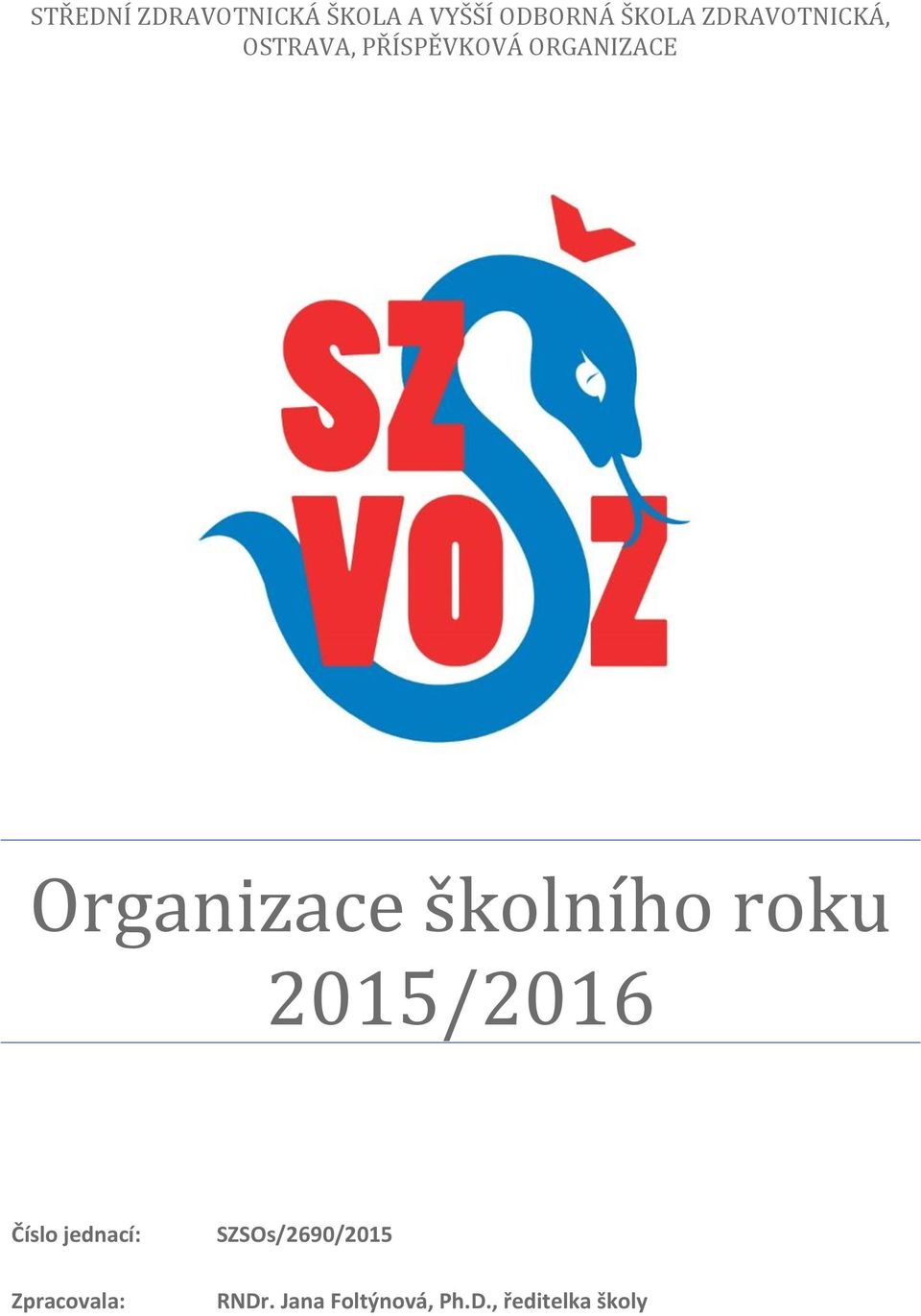 Organizace školního roku 2015/2016 Číslo jednací: