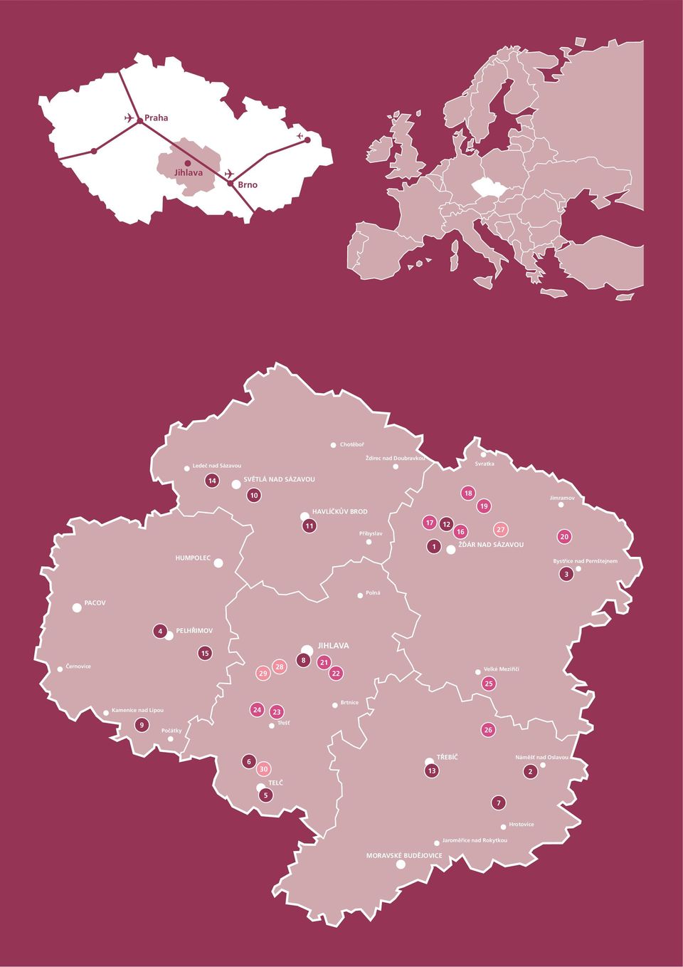 Polná 4 PELHŘIMOV Černovice 15 29 28 8 JIHLAVA 21 22 Velké Meziříčí 25 Kamenice nad Lipou 24 23 Brtnice 9