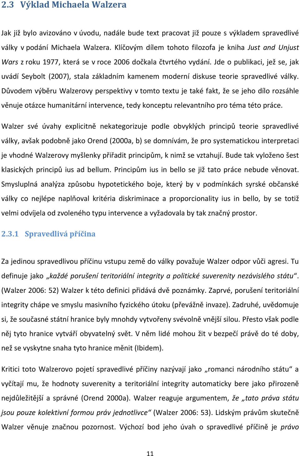 Jde o publikaci, jež se, jak uvádí Seybolt (2007), stala základním kamenem moderní diskuse teorie spravedlivé války.