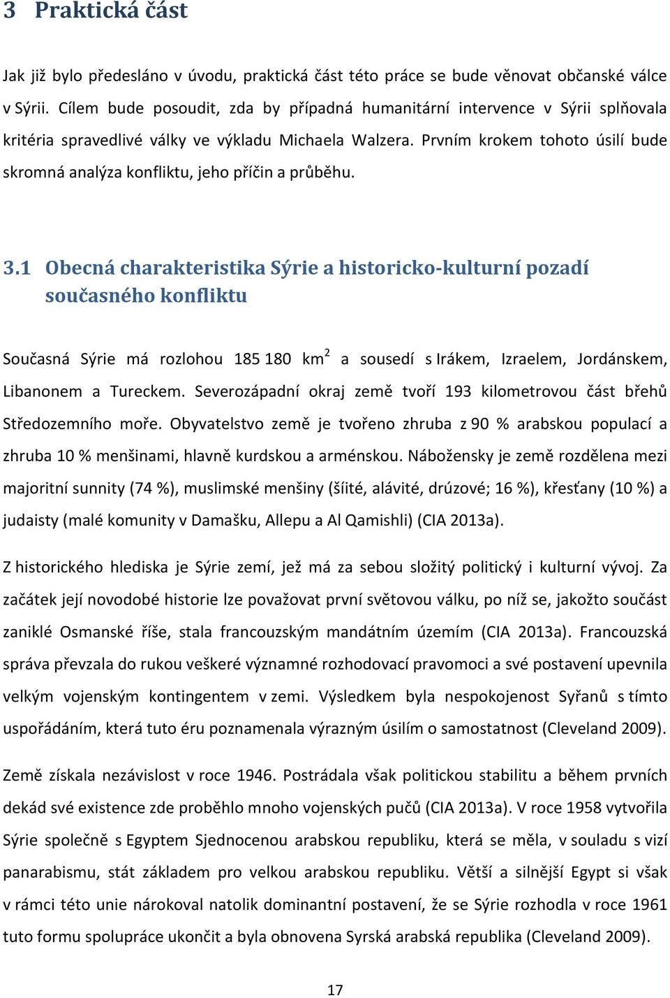 Prvním krokem tohoto úsilí bude skromná analýza konfliktu, jeho příčin a průběhu. 3.