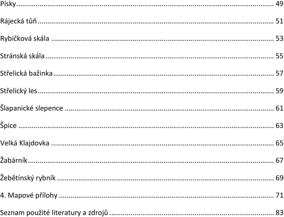 .. 61 Špice... 63 Velká Klajdovka... 65 Žabárník.