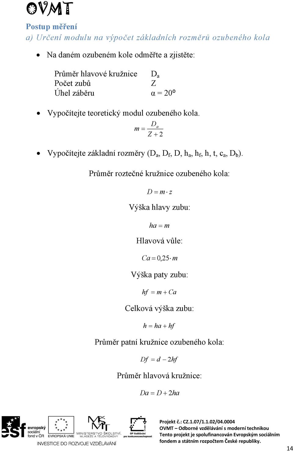 D m a Z 2 Vypočítejte základní rozměry (D a, D f, D, h a, h f, h, t, c a, D b ).