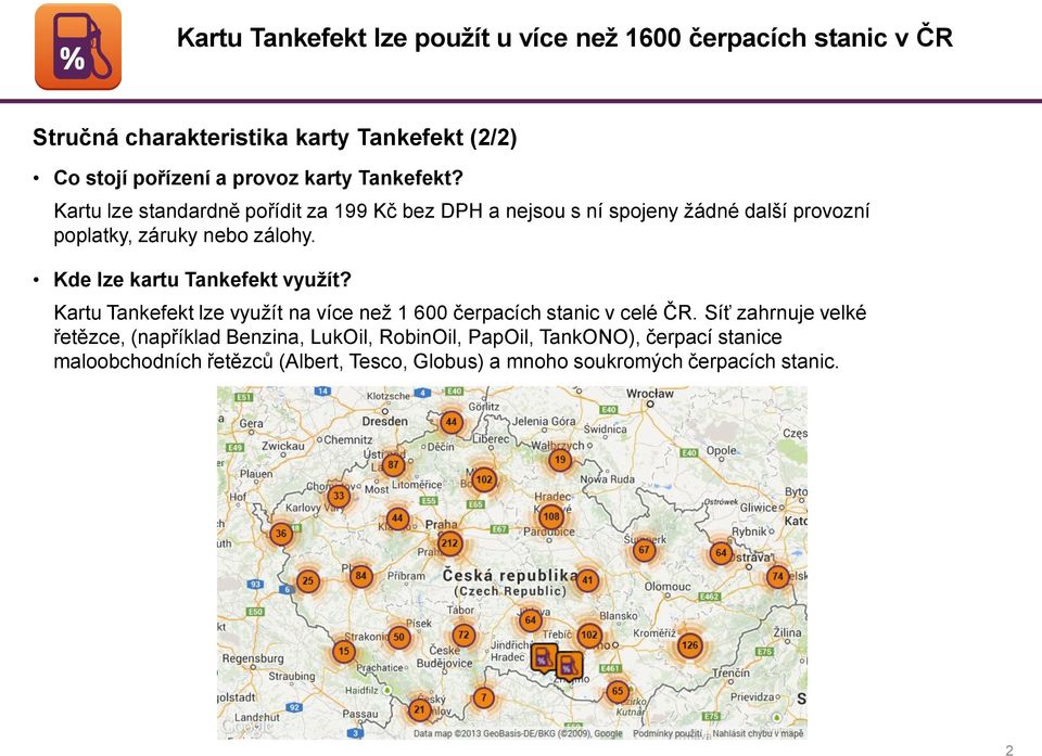 Kde lze kartu Tankefekt využít? Kartu Tankefekt lze využít na více než 1 600 čerpacích stanic v celé ČR.