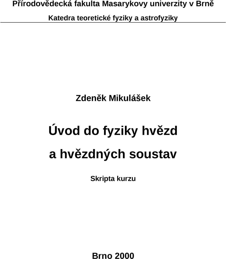 fyziky a astrofyziky Zdeněk Mikulášek Úvod