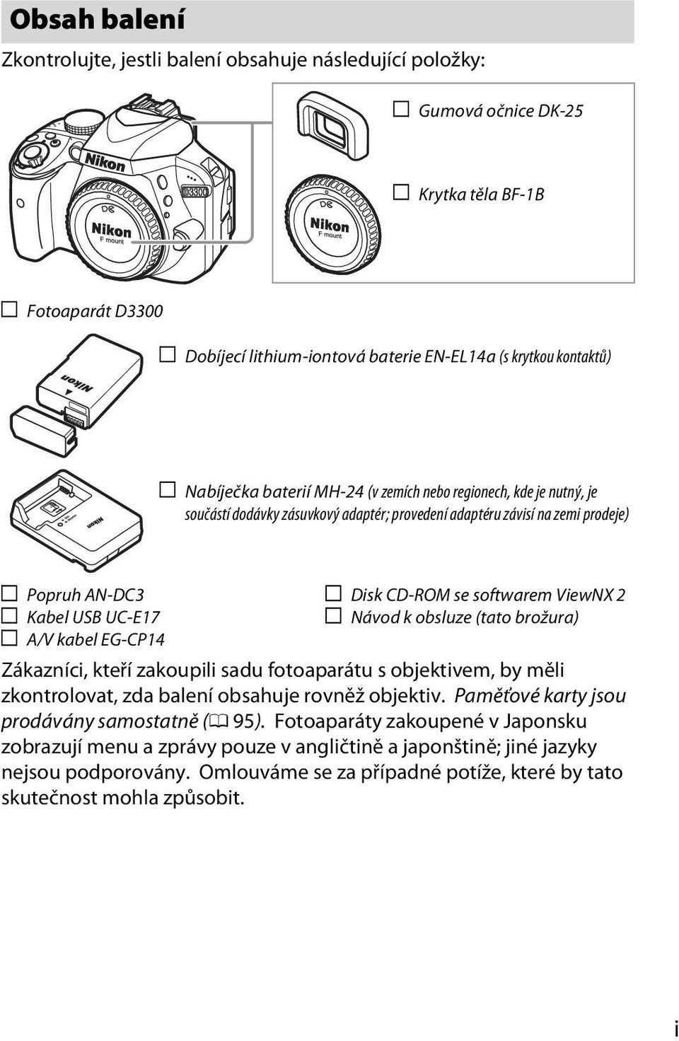 softwarem ViewNX 2 Návod k obsluze (tato brožura) Zákazníci, kteří zakoupili sadu fotoaparátu s objektivem, by měli zkontrolovat, zda balení obsahuje rovněž objektiv.