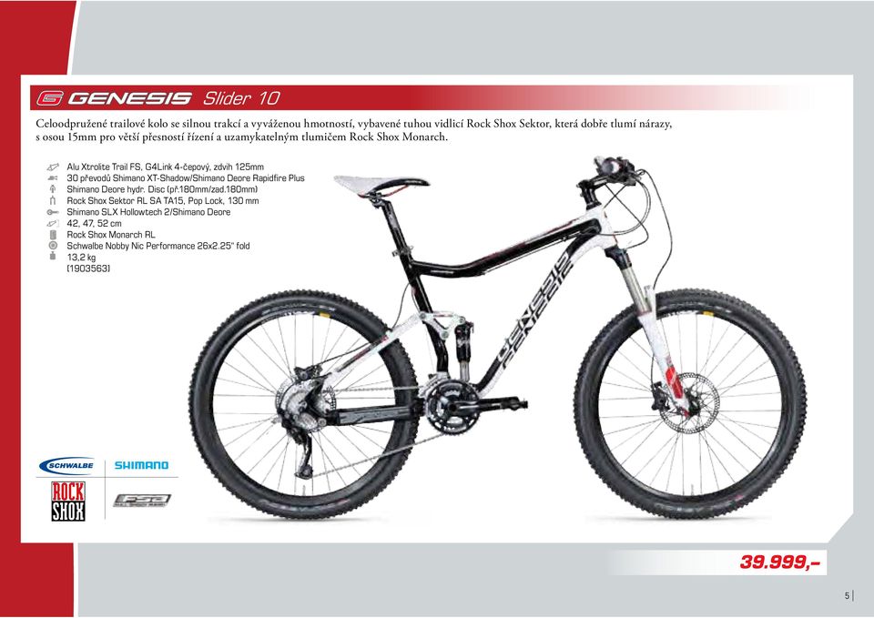 Alu Xtrolite Trail FS, G4Link 4-čepový, zdvih 125mm 30 převodů Shimano XT-Shadow/Shimano Deore Rapidfire Plus Shimano Deore hydr. Disc (př.