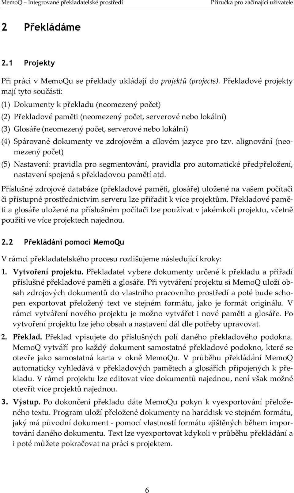 lokální) (4) Spárované dokumenty ve zdrojovém a cílovém jazyce pro tzv.