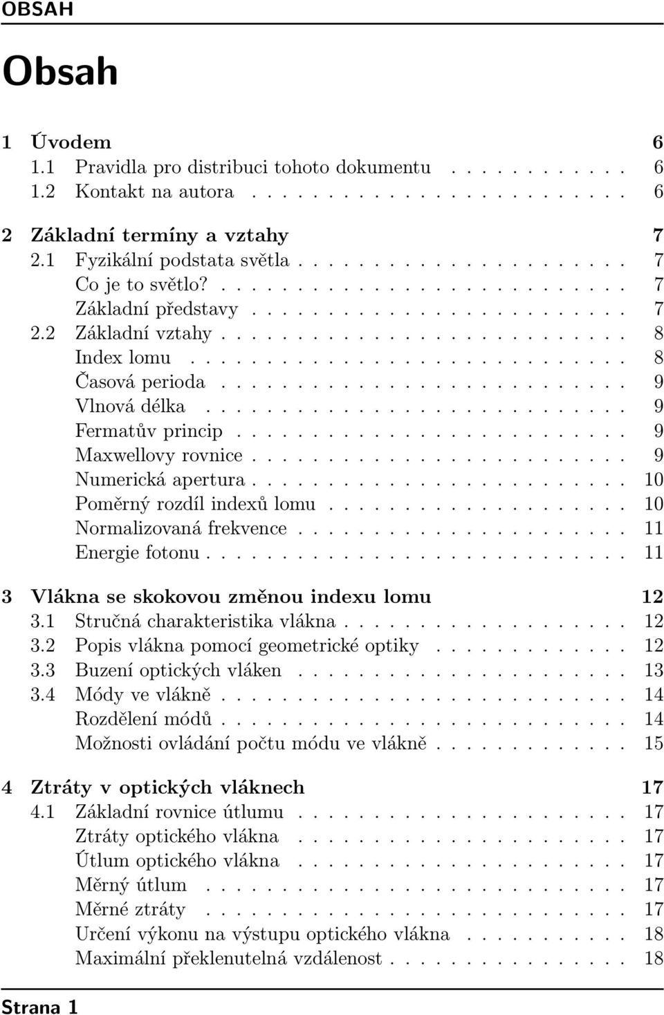 .......................... 9 Vlnová délka............................ 9 Fermatův princip.......................... 9 Maxwellovy rovnice......................... 9 Numerická apertura.