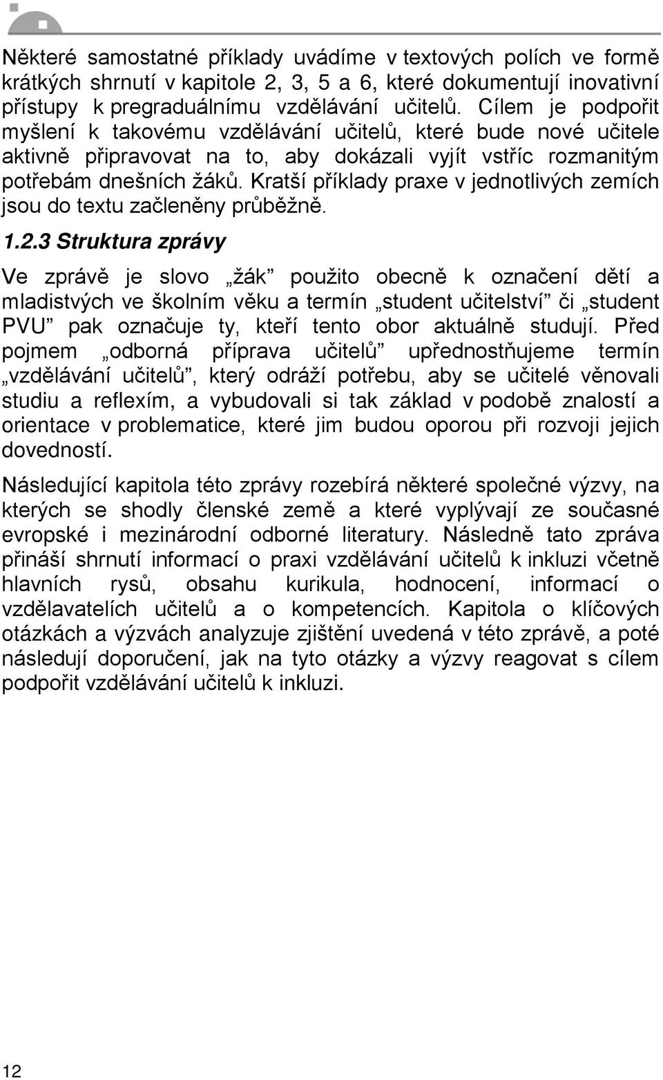 Kratší příklady praxe v jednotlivých zemích jsou do textu začleněny průběžně. 1.2.