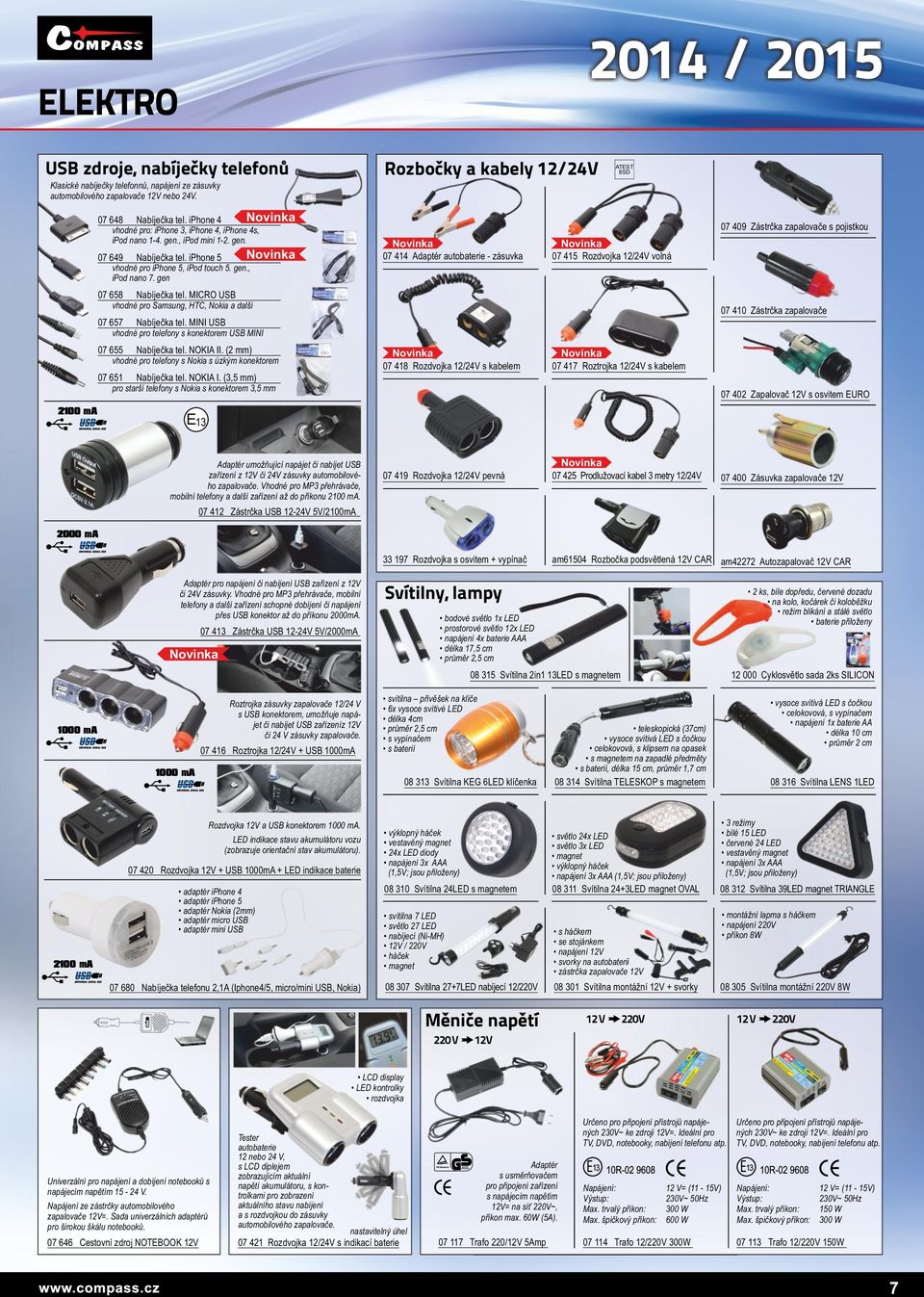 gen 07 658 Nabíječka tel. MICRO USB vhodné pro Samsung, HTC, Nokia a další 07 657 Nabíječka tel. MINI USB vhodné pro telefony s konektorem USB MINI 07 655 Nabíječka tel. NOKIA II.