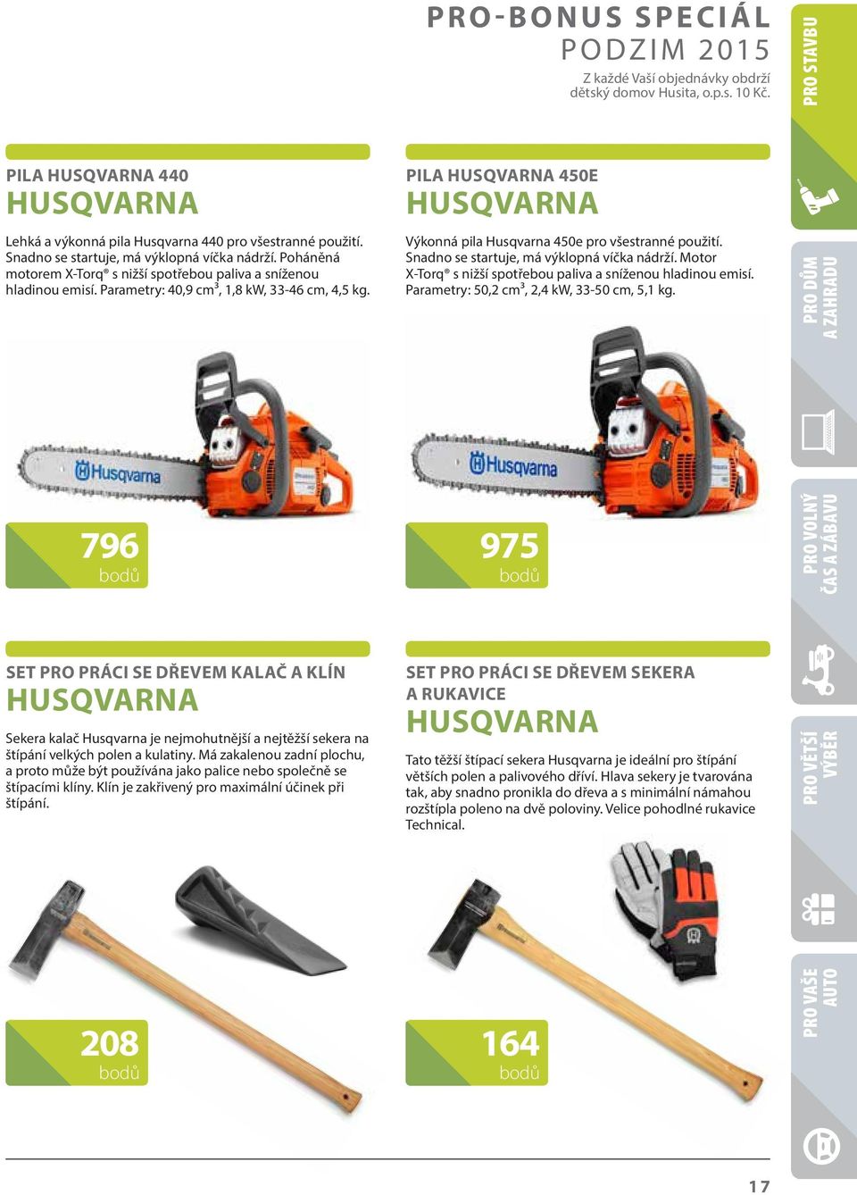 PILA HUSQVARNA 450E HUSQVARNA Výkonná pila Husqvarna 450e pro všestranné použití. Snadno se startuje, má výklopná víčka nádrží. Motor X-Torq s nižší spotřebou paliva a sníženou hladinou emisí.