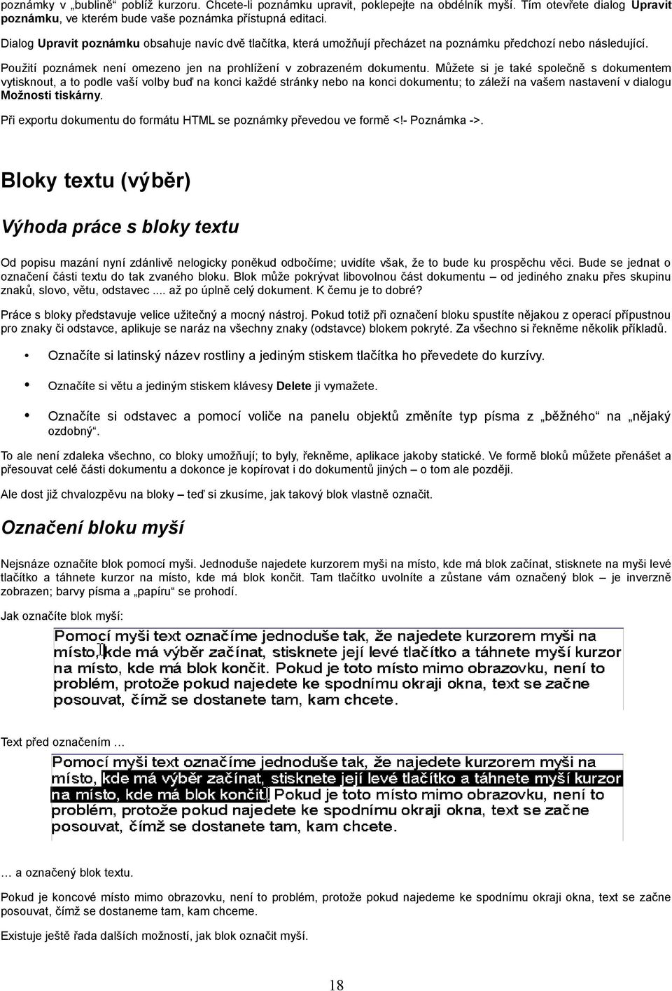 Můžete si je také společně s dokumentem vytisknout, a to podle vaší volby buď na konci každé stránky nebo na konci dokumentu; to záleží na vašem nastavení v dialogu Možnosti tiskárny.