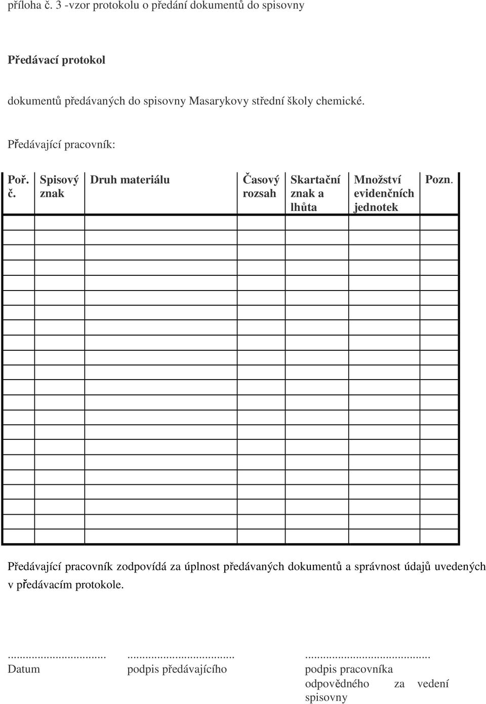 střední školy chemické. Předávající pracovník: Poř. č.