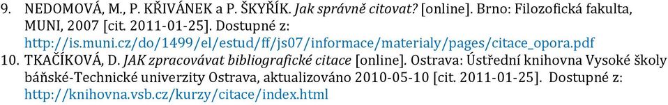 TKAČÍKOVÁ, D. JAK zpracovávat bibliografické citace [online].