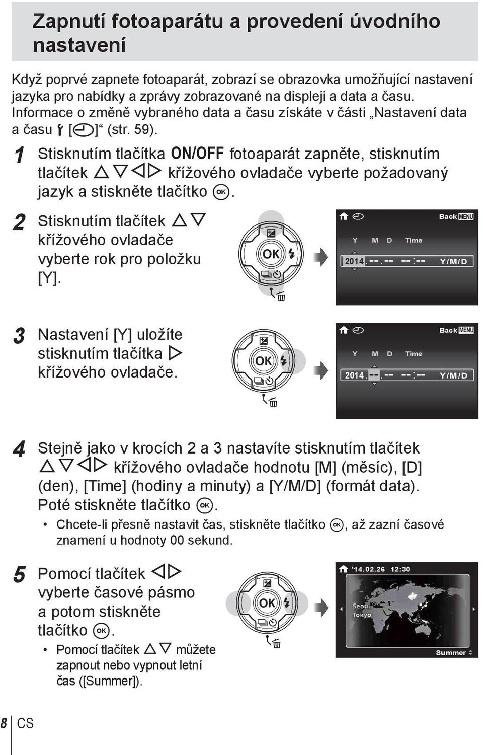 1 Stisknutím tlačítka n fotoaparát zapněte, stisknutím tlačítek FGHI křížového ovladače vyberte požadovaný jazyk a stiskněte tlačítko A.
