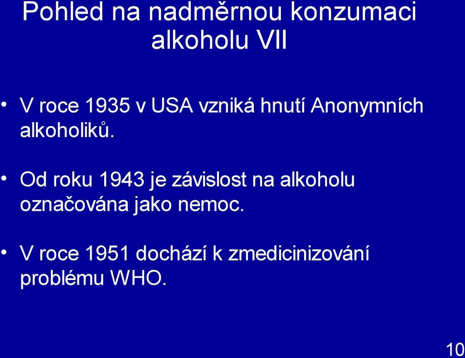 Od roku 1943 je závislost na alkoholu označována