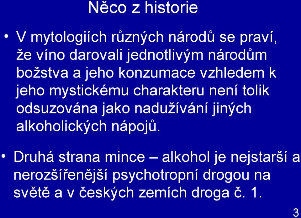 odsuzována jako nadužívání jiných alkoholických nápojů.