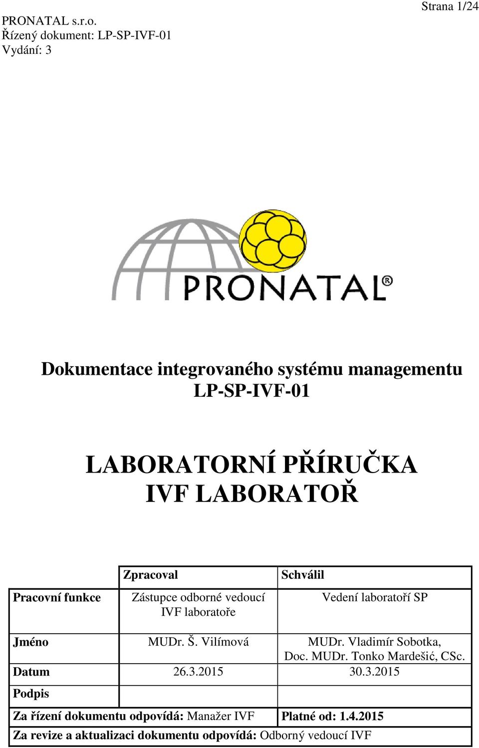 Vilímová MUDr. Vladimír Sobotka, Doc. MUDr. Tonko Mardešić, CSc. Datum 26.3.