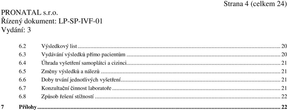 4 Úhrada vyšetření samoplátci a cizinci... 21 6.5 Změny výsledků a nálezů.