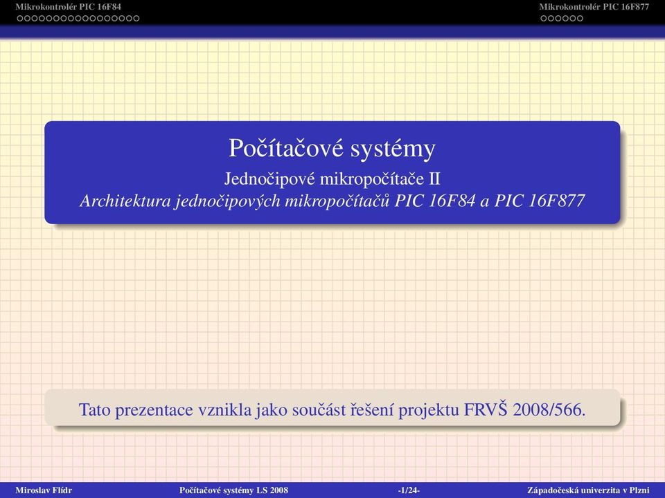 prezentace vznikla jako součást řešení projektu FRVŠ 2008/566.