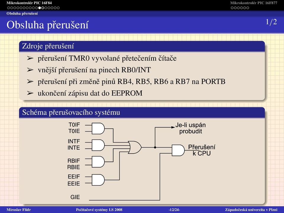 RB4, RB5, RB6 a RB7 na PORTB ukončení zápisu dat do EEPROM Schéma přerušovacího