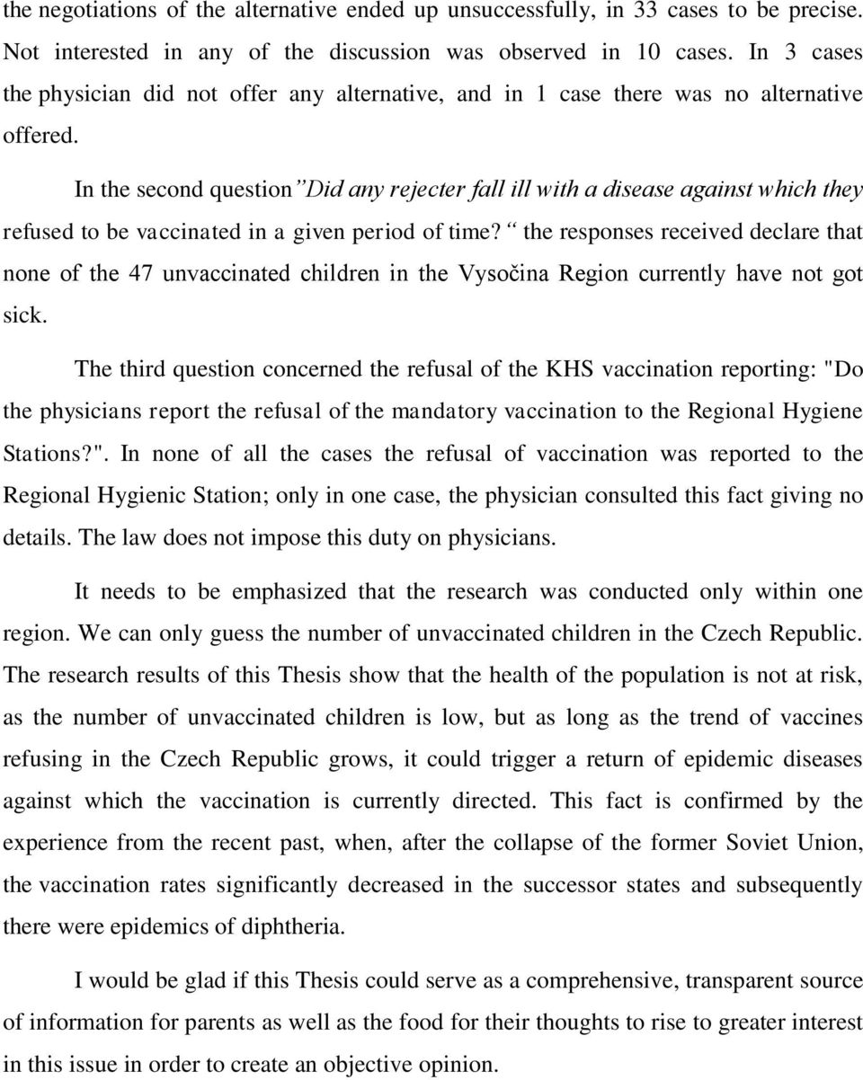 In the second question Did any rejecter fall ill with a disease against which they refused to be vaccinated in a given period of time?