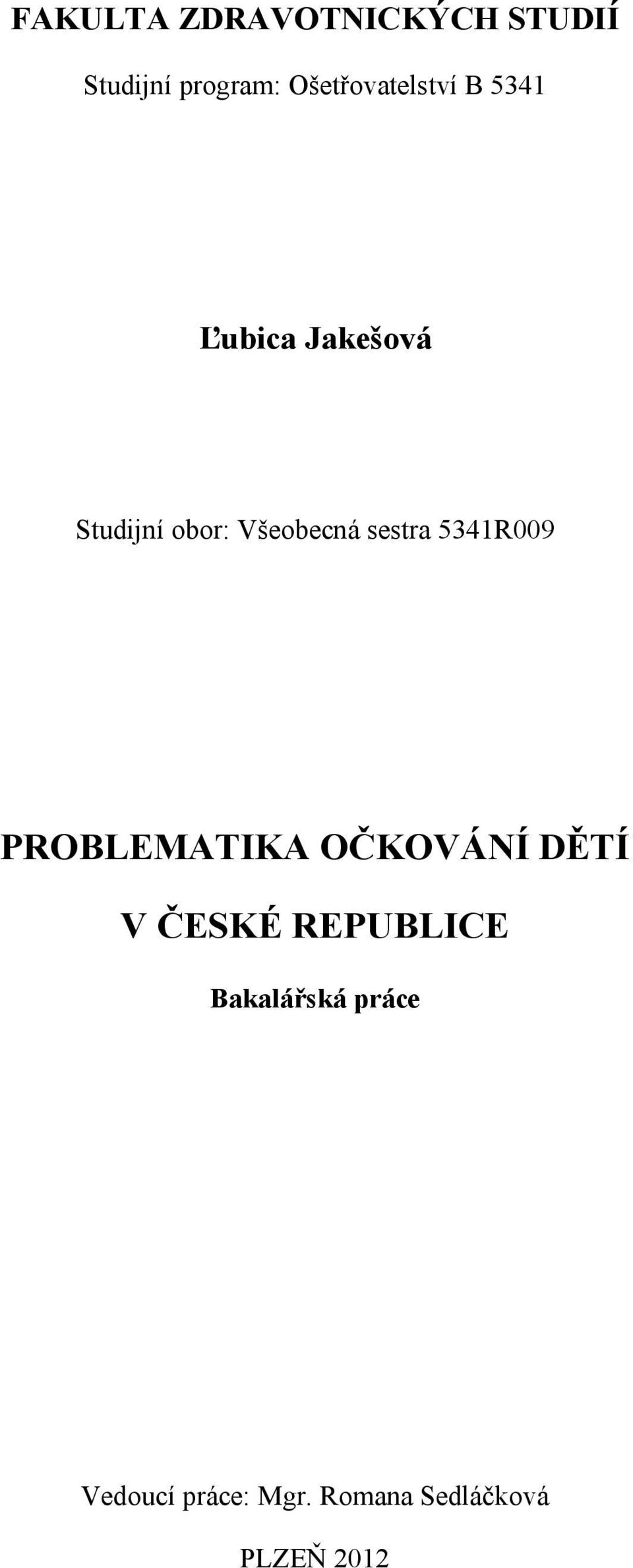 Všeobecná sestra 5341R009 PROBLEMATIKA OČKOVÁNÍ DĚTÍ V