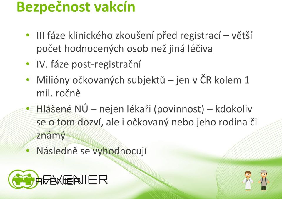 fáze post-registrační Milióny očkovaných subjektů jen v ČR kolem 1 mil.