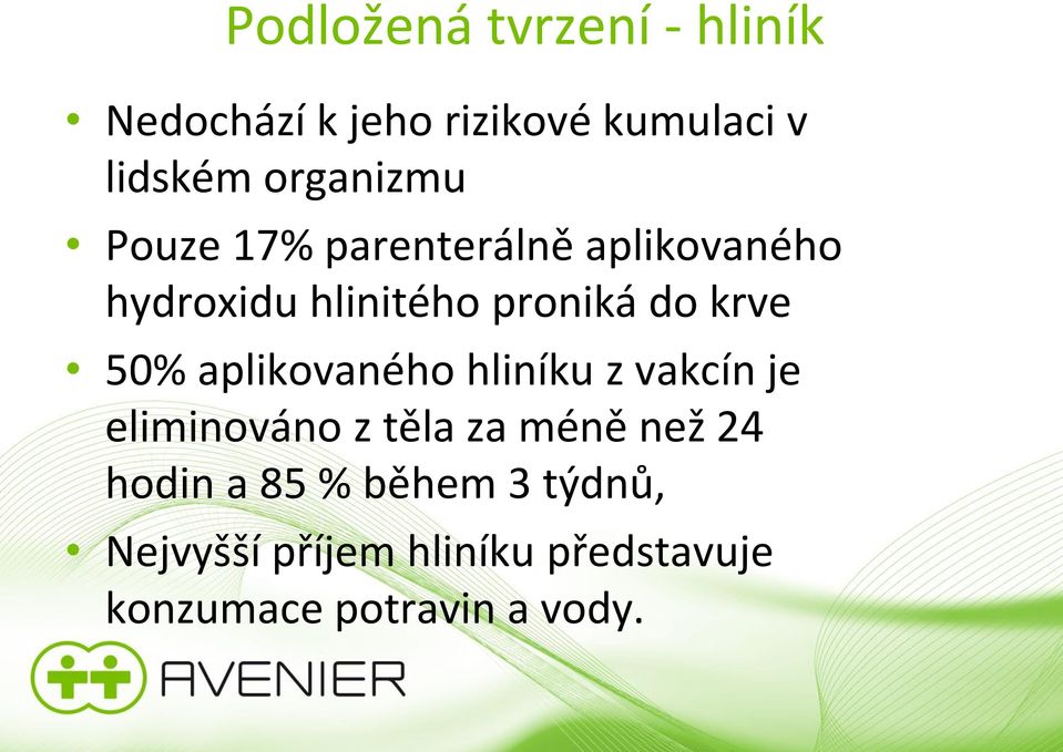 krve 50% aplikovaného hliníku z vakcín je eliminováno z těla za méně než 24