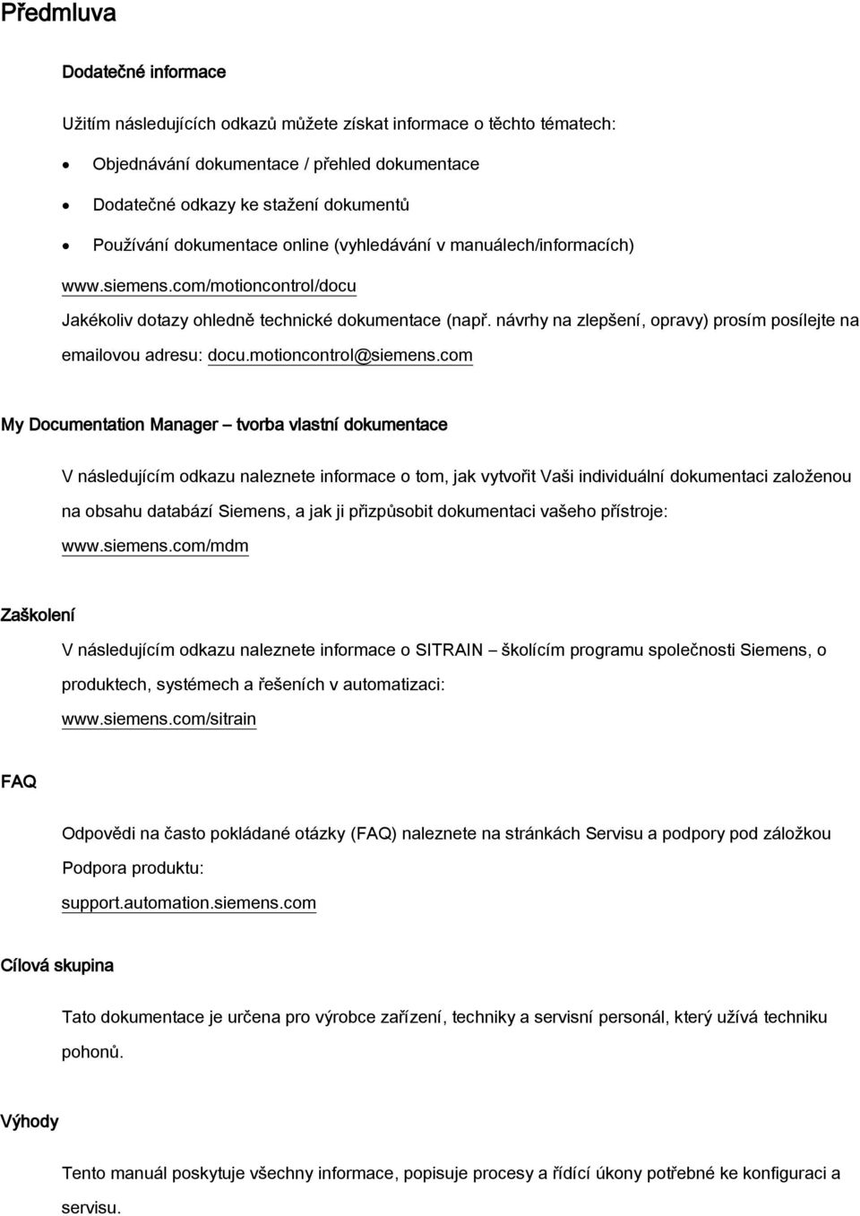 návrhy na zlepšení, opravy) prosím posílejte na emailovou adresu: docu.motioncontrol@siemens.