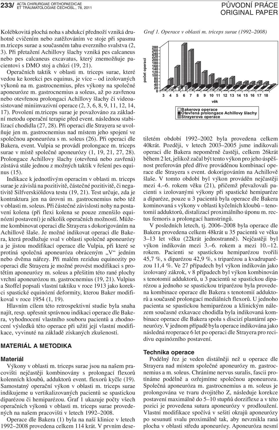 triceps surae, které vedou ke korekci pes equinus, je více od izolovaných výkonů na m. gastrocnemius, přes výkony na společné aponeuróze m.