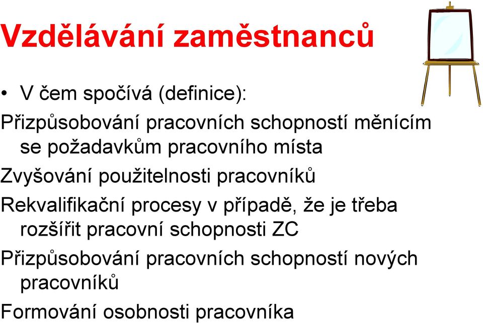 pracovníků Rekvalifikační procesy v případě, že je třeba rozšířit pracovní