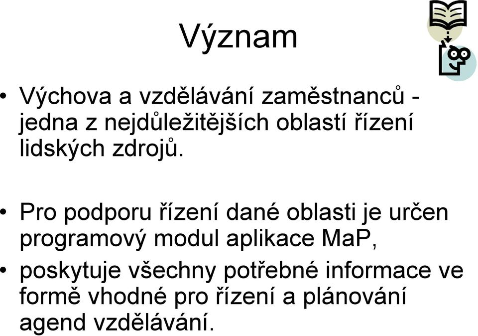 Pro podporu řízení dané oblasti je určen programový modul