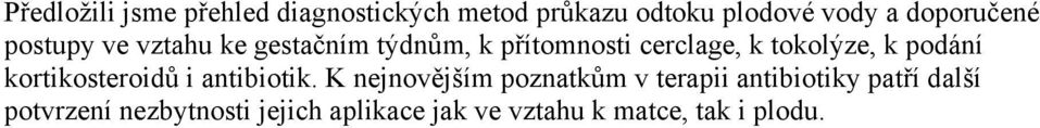 tokolýze, k podání kortikosteroidů i antibiotik.