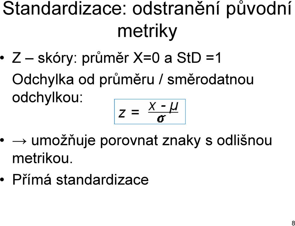 průměru / směrodatnou odchylkou: umožňuje