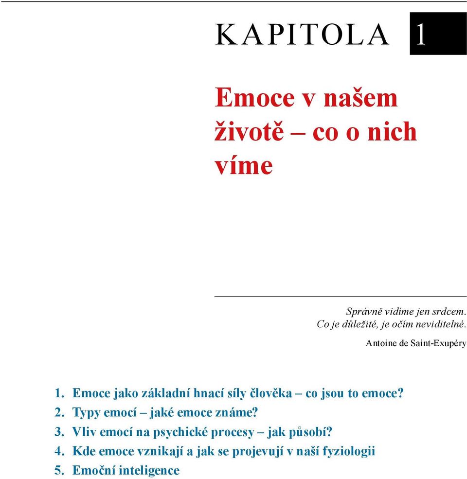 Emoce jako základní hnací síly člověka co jsou to emoce? 2. Typy emocí jaké emoce známe?