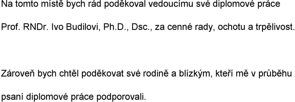 , za cenné rady, ochotu a trpělivost.