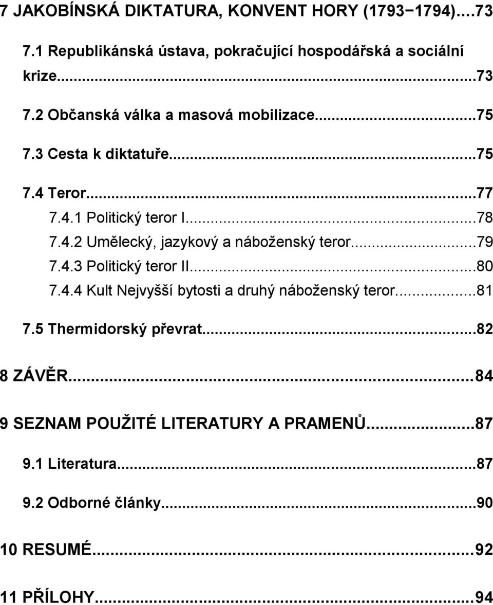 ..80 7.4.4 Kult Nejvyšší bytosti a druhý náboženský teror...81 7.5 Thermidorský převrat...82 8 ZÁVĚR.