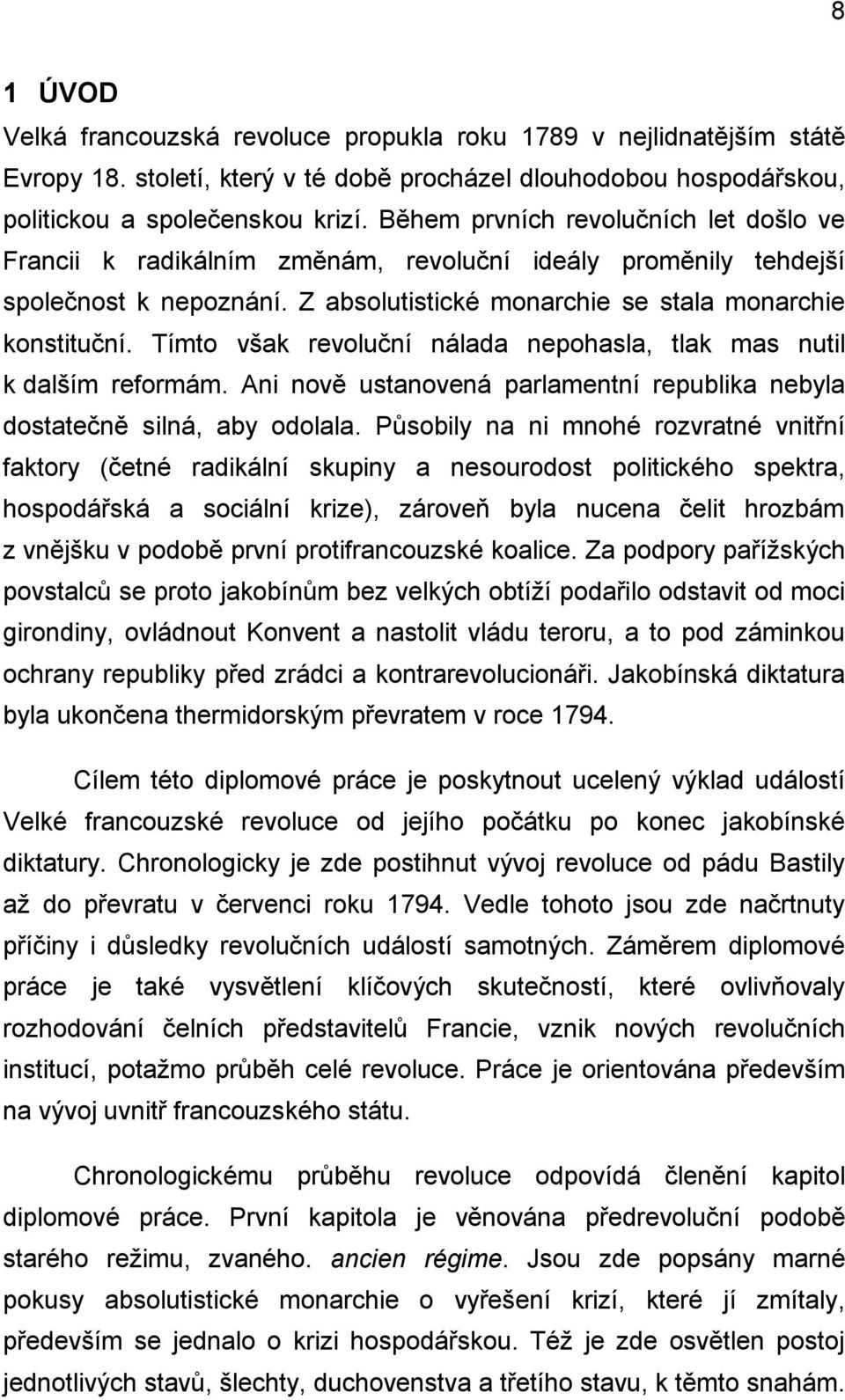 Tímto však revoluční nálada nepohasla, tlak mas nutil k dalším reformám. Ani nově ustanovená parlamentní republika nebyla dostatečně silná, aby odolala.