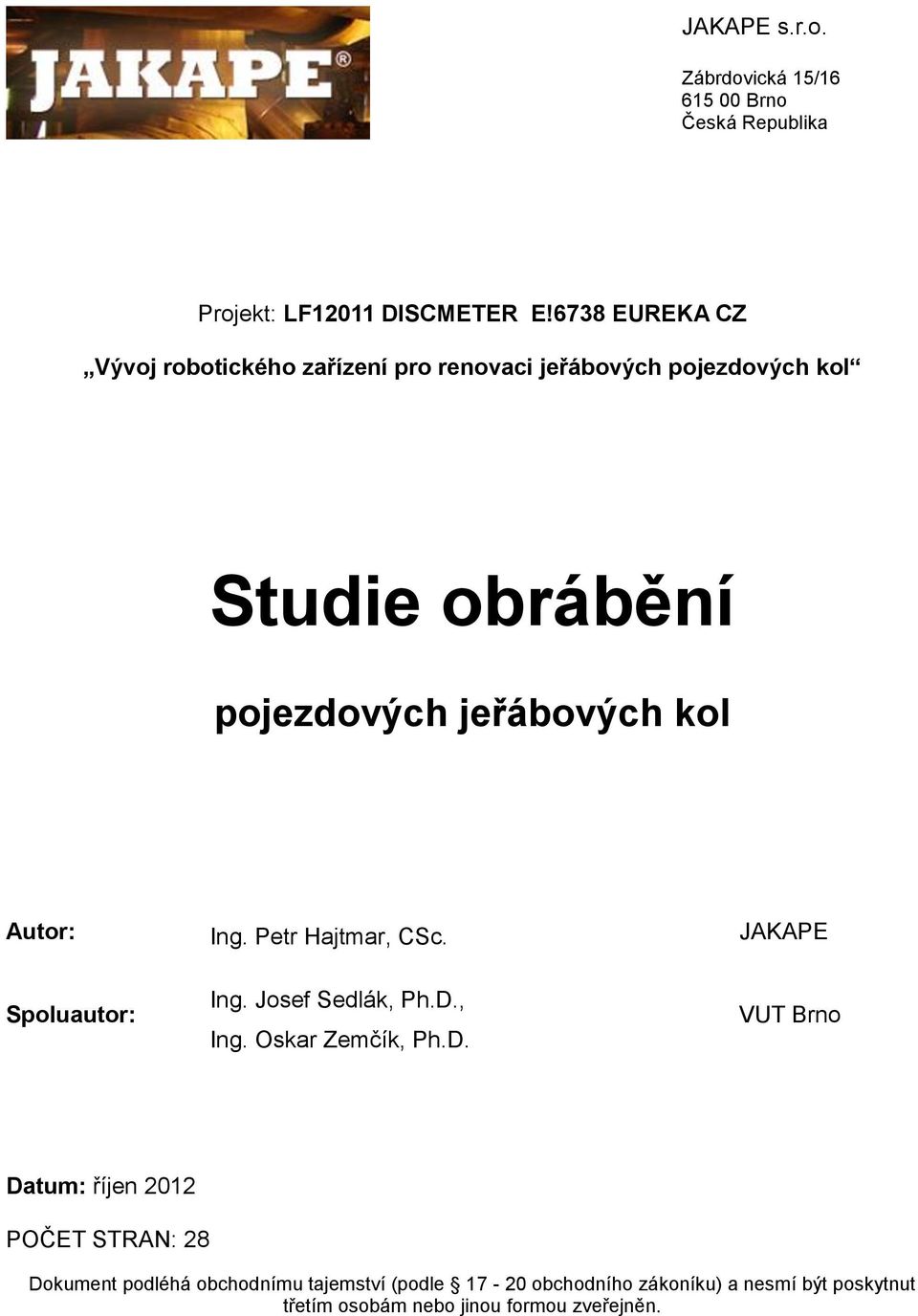 kol Autor: Ing. Petr Hajtmar, CSc. JAKAPE Spoluautor: Ing. Josef Sedlák, Ph.D.