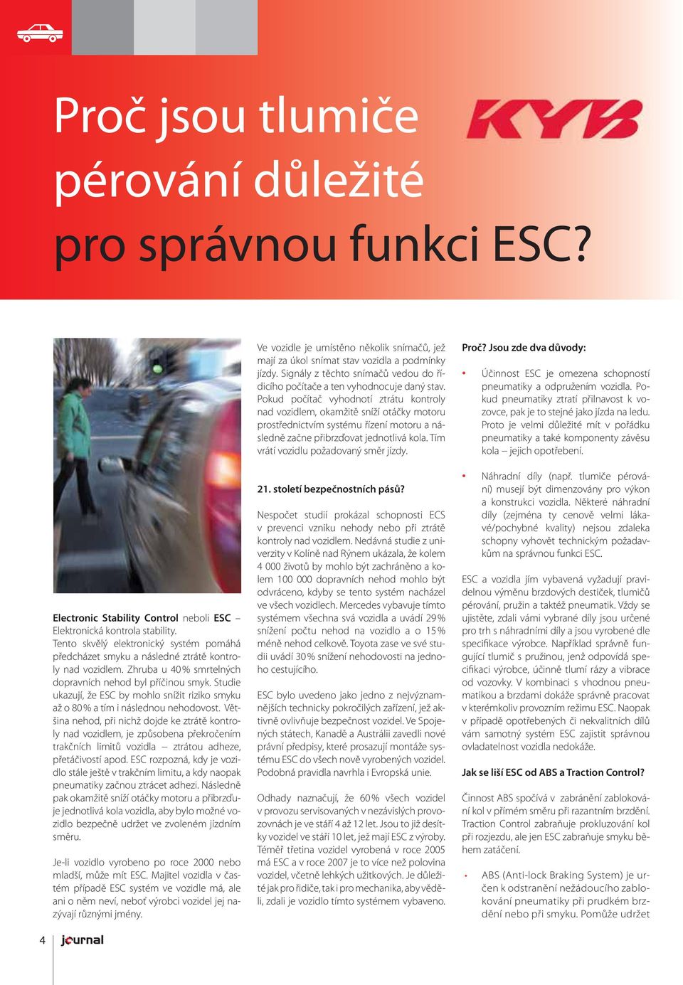 Studie ukazují, že ESC by mohlo snížit riziko smyku až o 80 % a tím i následnou nehodovost.