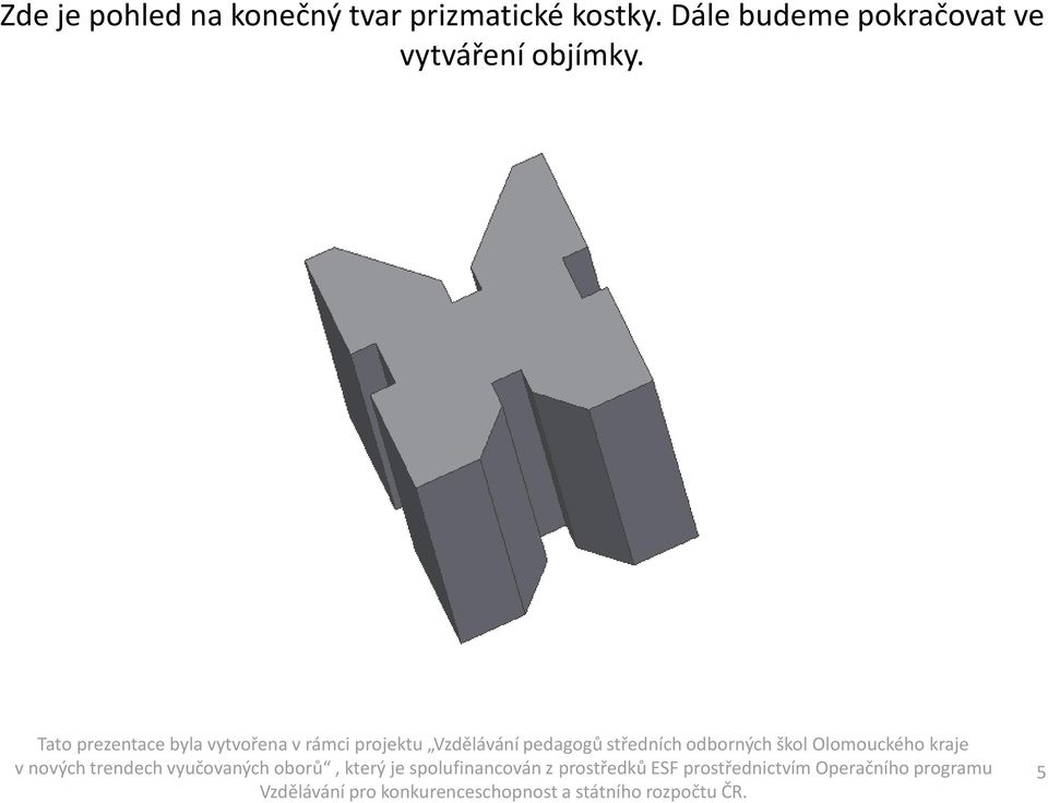 prizmatické kostky.