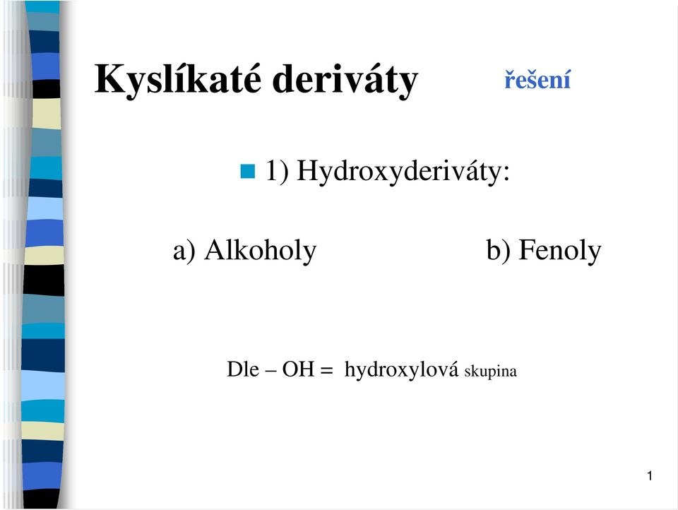 Hydroxyderiváty: a)