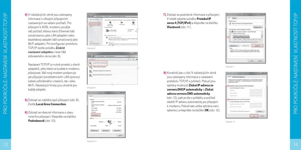 Pro konfiguraci protokolu TCP/IP zvolte položku Změnit nastavení adaptéru v levé liště zobrazeného okna (obr. 8).