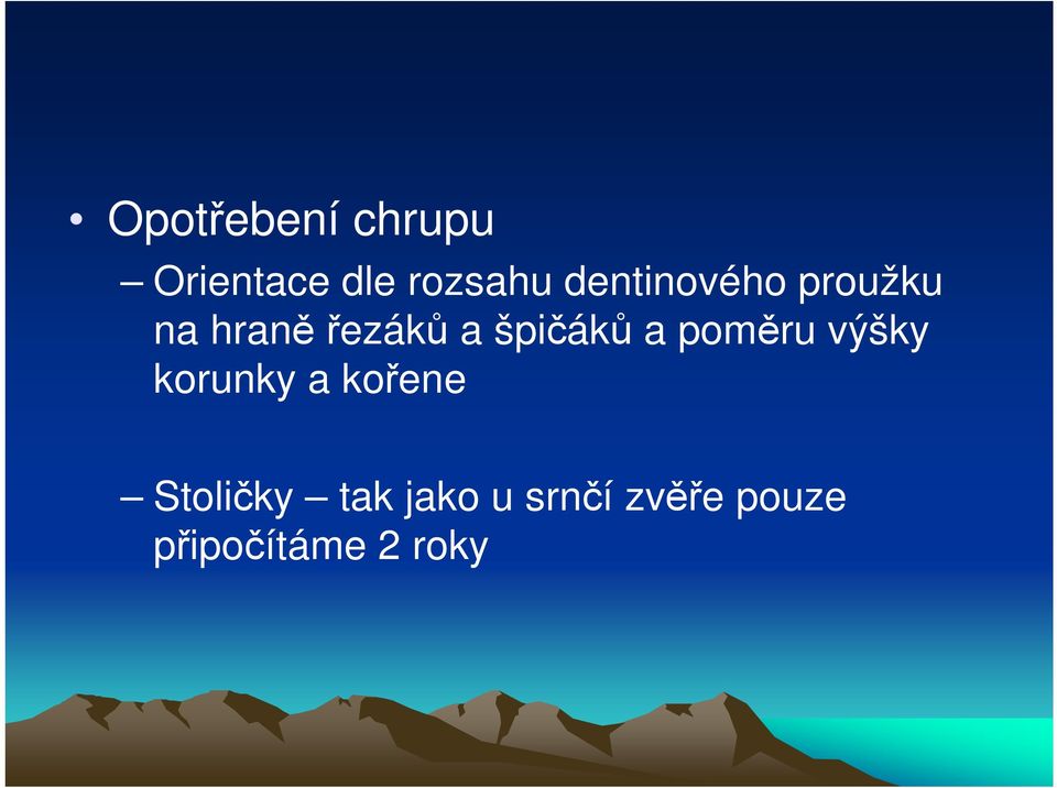 špičáků a poměru výšky korunky a kořene